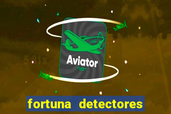 fortuna detectores de metal